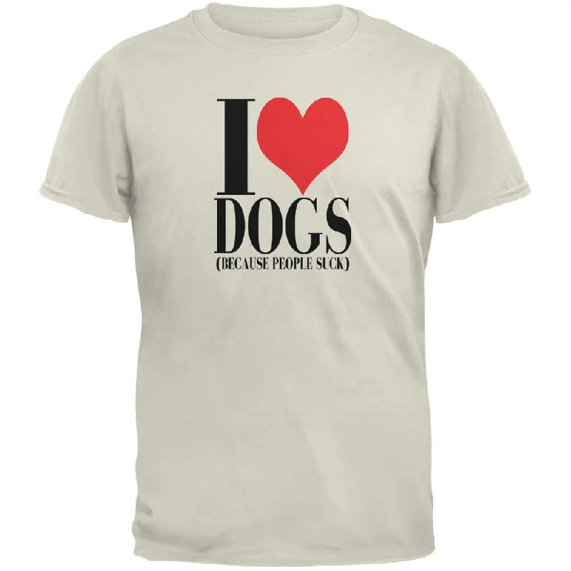 Love Dogs People Suck Natural Adult T-ShirtLounge T-Shirts