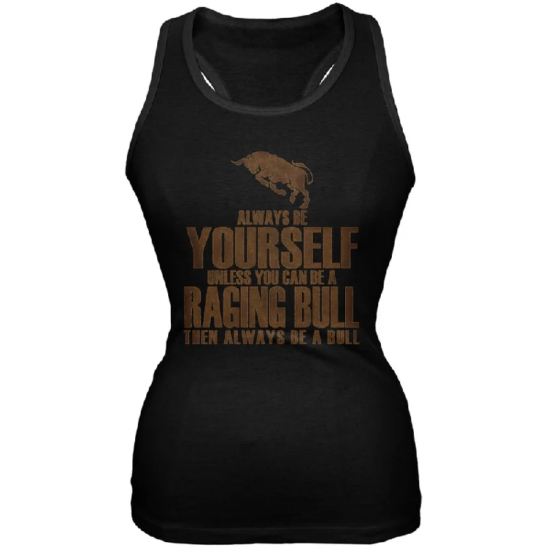 Always Be Yourself Bull Black Juniors Soft Tank TopFestival T-Shirts