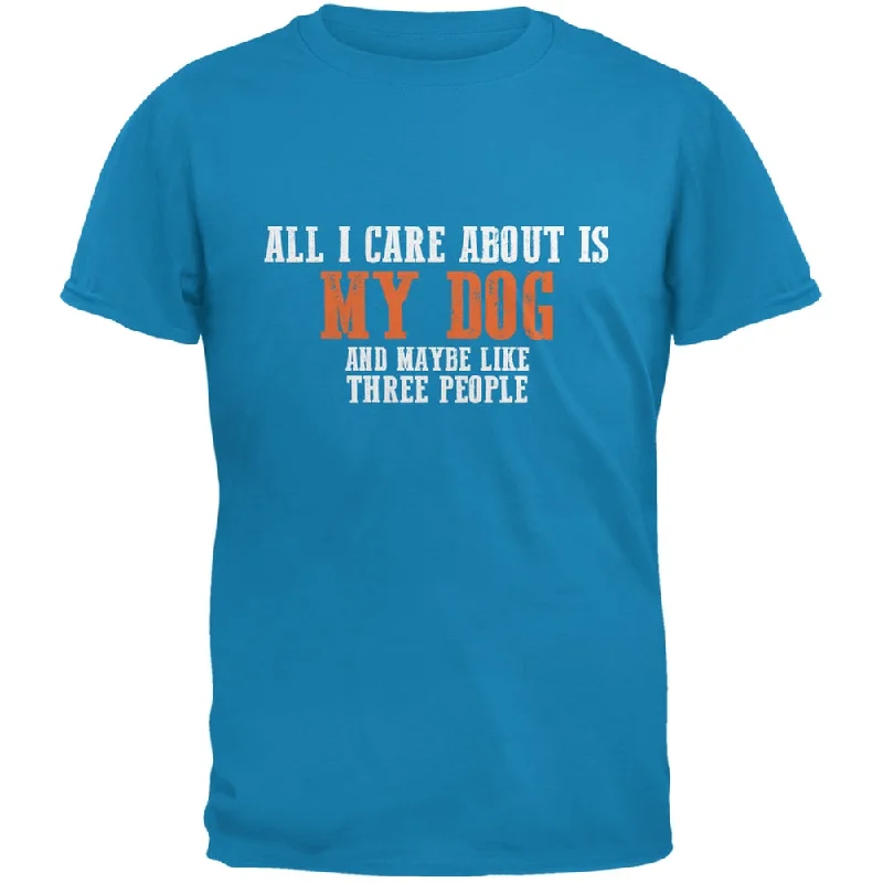 Sarcastic Care About My Dog Sapphire Blue Adult T-ShirtQuick-Dry T-Shirts