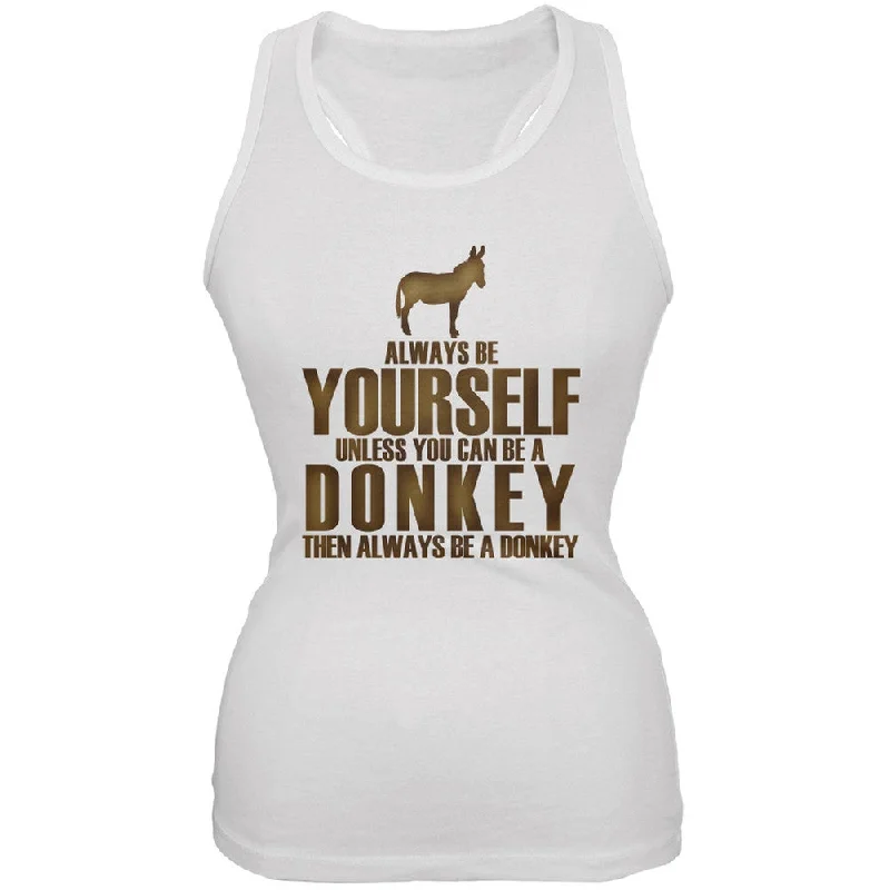 Always Be Yourself Donkey White Juniors Soft Tank TopRunning T-Shirts