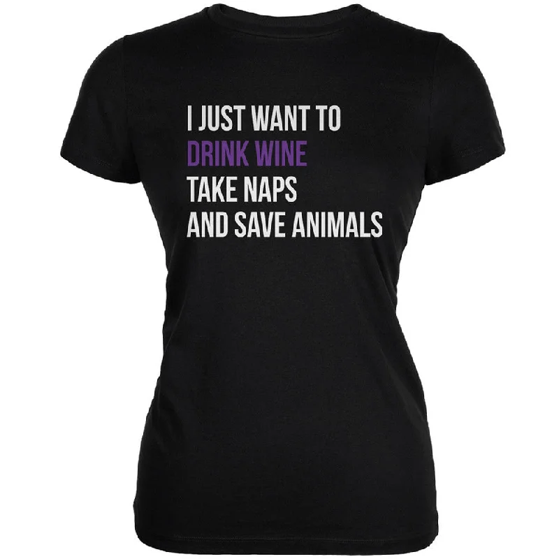 Drink Wine Take Naps and Save Animals Black Juniors Soft T-ShirtV-Neck T-Shirts