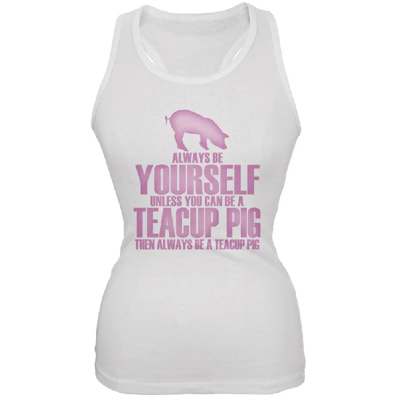 Always Be Yourself Teacup Pig White Juniors Soft Tank TopSkateboard T-Shirts