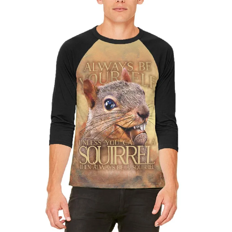 Always Be Yourself Unless Squirrel Nuts Mens Raglan T ShirtWaterproof T-Shirts