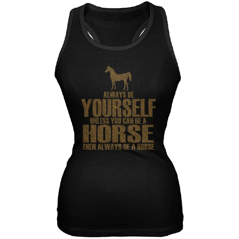 Always Be Yourself Horse Black Juniors Soft Tank TopQuick-Dry T-Shirts